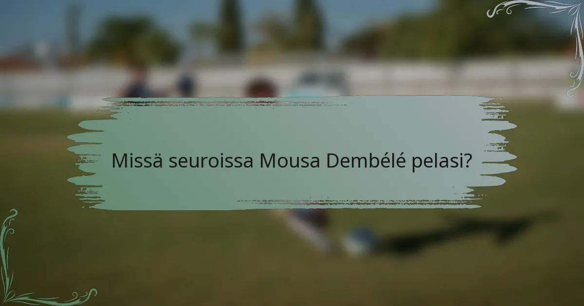 Missä seuroissa Mousa Dembélé pelasi?