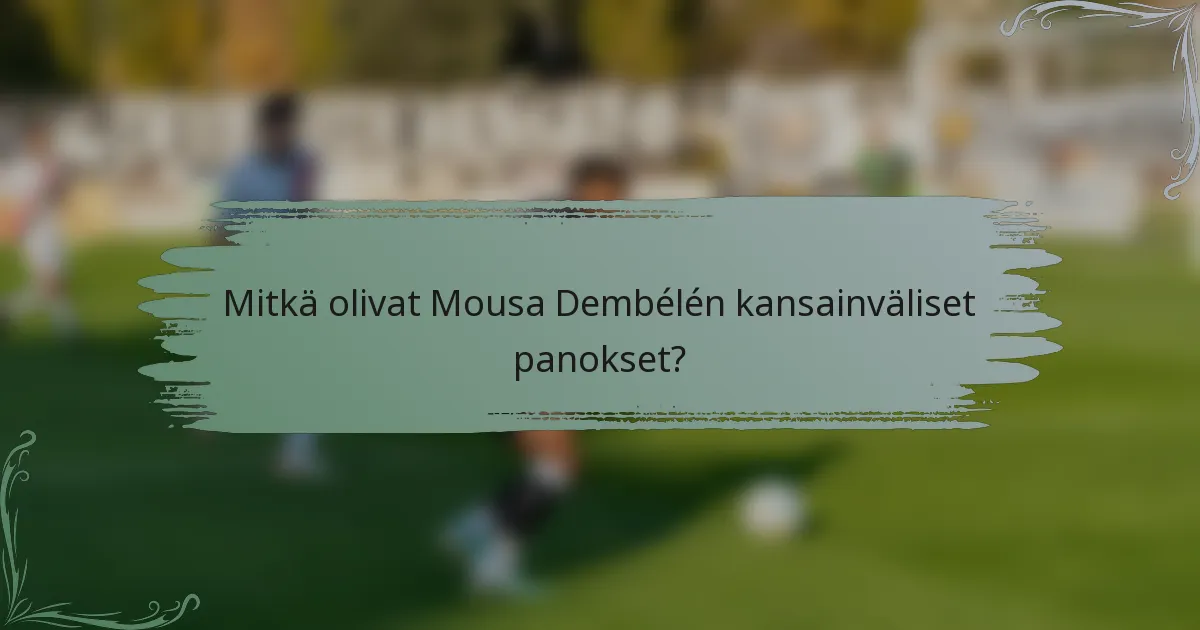 Mitkä olivat Mousa Dembélén kansainväliset panokset?